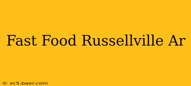 Fast Food Russellville Ar