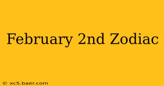 February 2nd Zodiac