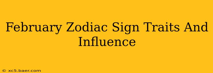 February Zodiac Sign Traits And Influence