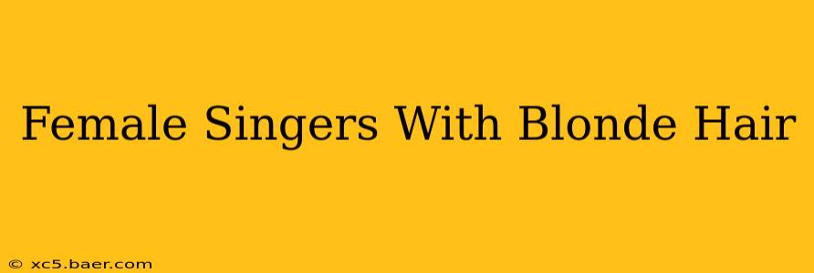Female Singers With Blonde Hair