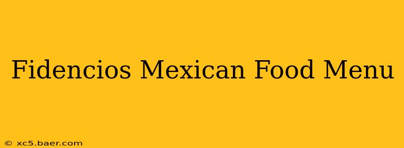 Fidencios Mexican Food Menu