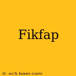Fikfap