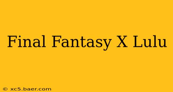 Final Fantasy X Lulu