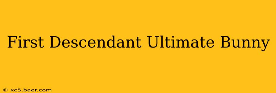 First Descendant Ultimate Bunny