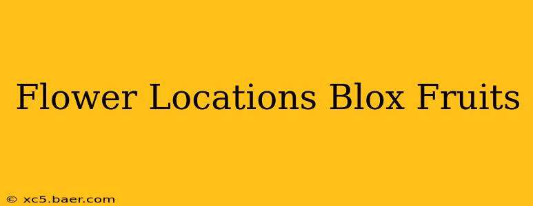 Flower Locations Blox Fruits