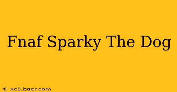 Fnaf Sparky The Dog