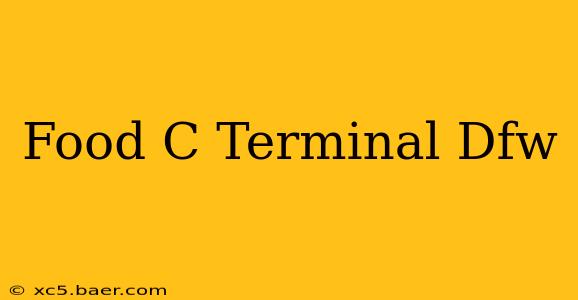 Food C Terminal Dfw