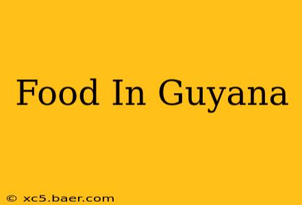 Food In Guyana