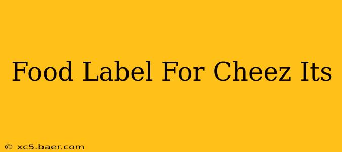 Food Label For Cheez Its
