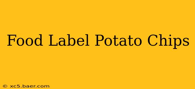 Food Label Potato Chips