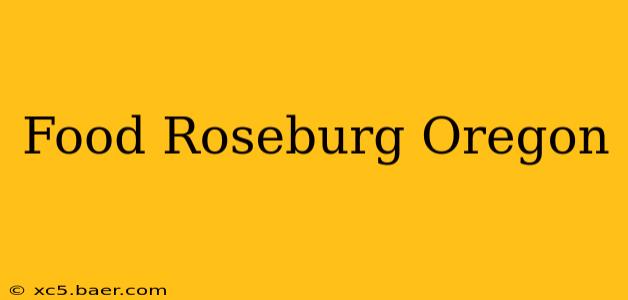 Food Roseburg Oregon