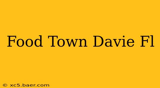 Food Town Davie Fl