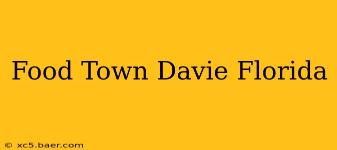Food Town Davie Florida