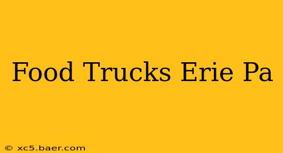 Food Trucks Erie Pa