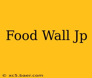 Food Wall Jp