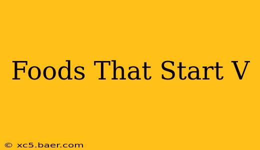 Foods That Start V