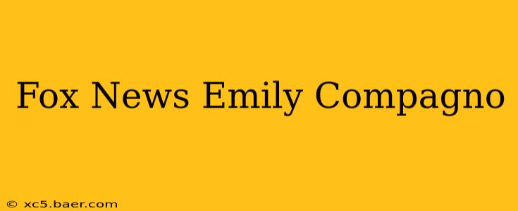 Fox News Emily Compagno
