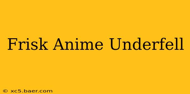 Frisk Anime Underfell