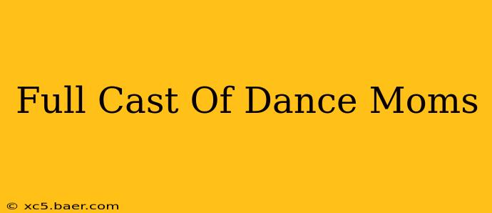 Full Cast Of Dance Moms