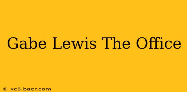 Gabe Lewis The Office