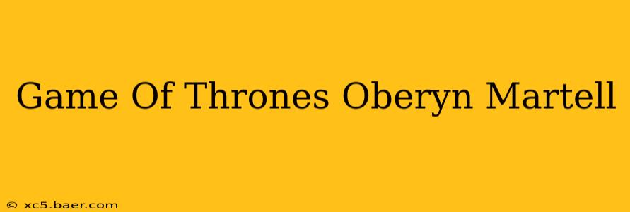 Game Of Thrones Oberyn Martell