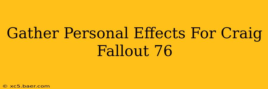 Gather Personal Effects For Craig Fallout 76