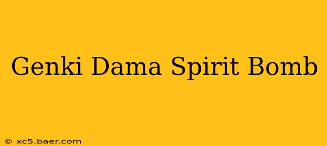 Genki Dama Spirit Bomb