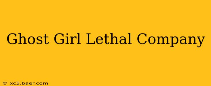 Ghost Girl Lethal Company