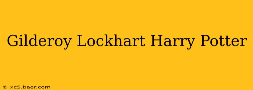 Gilderoy Lockhart Harry Potter