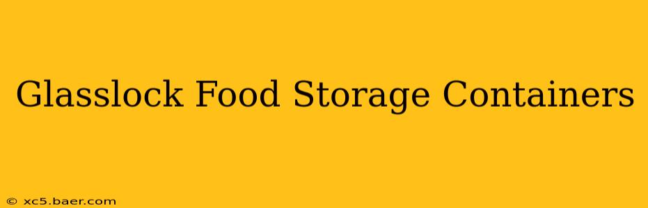 Glasslock Food Storage Containers