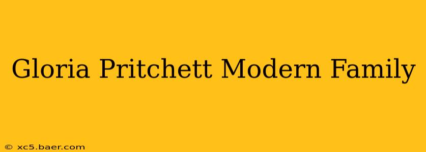 Gloria Pritchett Modern Family