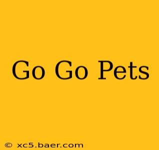 Go Go Pets