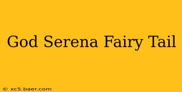 God Serena Fairy Tail