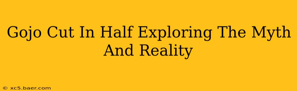 Gojo Cut In Half Exploring The Myth And Reality