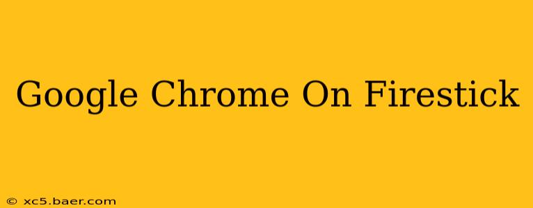 Google Chrome On Firestick