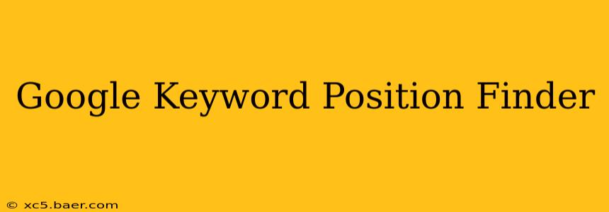 Google Keyword Position Finder