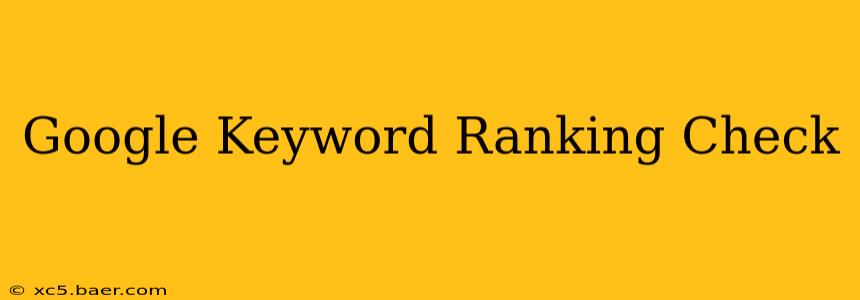 Google Keyword Ranking Check