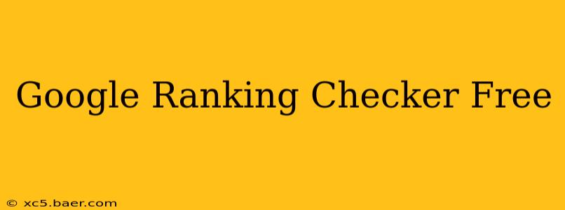 Google Ranking Checker Free
