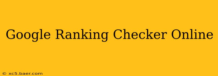 Google Ranking Checker Online