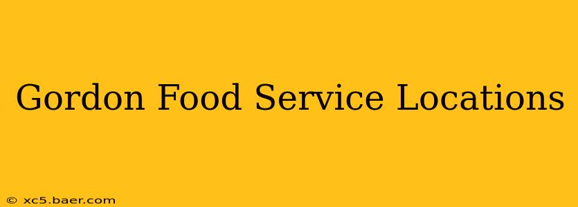 Gordon Food Service Locations