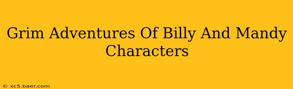Grim Adventures Of Billy And Mandy Characters