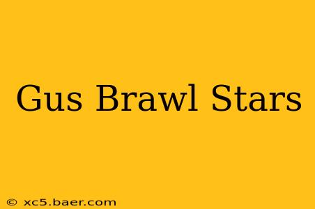 Gus Brawl Stars