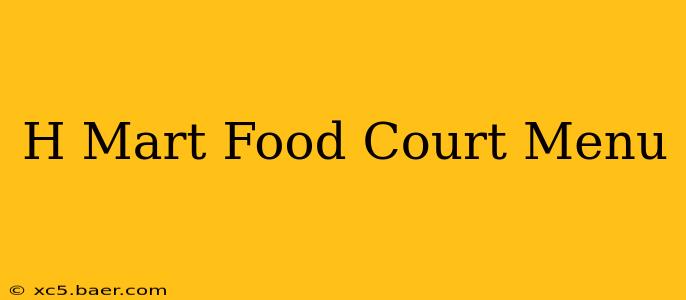 H Mart Food Court Menu