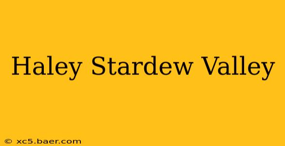 Haley Stardew Valley