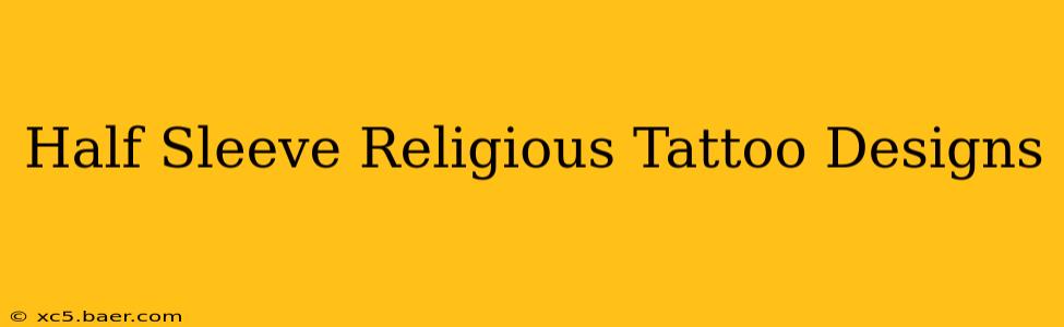 Half Sleeve Religious Tattoo Designs