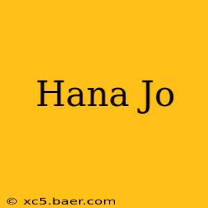 Hana Jo