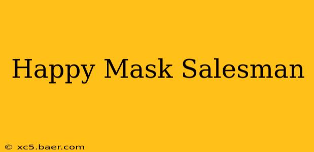 Happy Mask Salesman