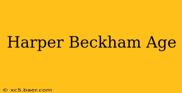 Harper Beckham Age