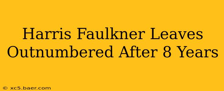 Harris Faulkner Leaves Outnumbered After 8 Years