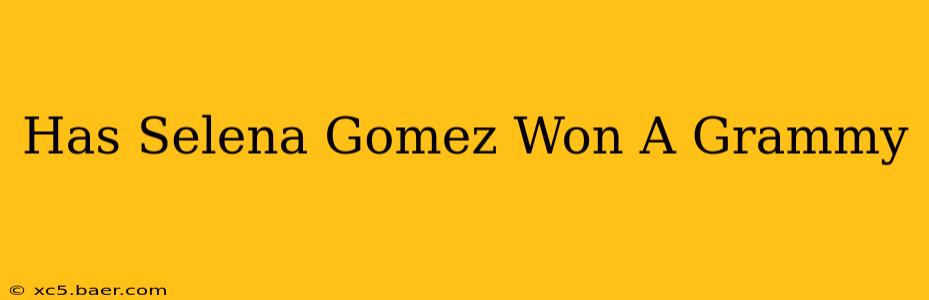 Has Selena Gomez Won A Grammy